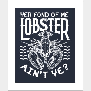 Winslow Yer Fond of me Lobster? Quote v2 Posters and Art